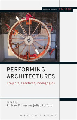 Performing Architectures: Projects, Practices, Pedagogies (Engage)