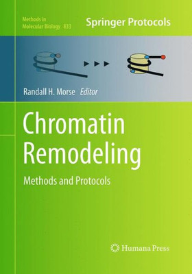 Chromatin Remodeling: Methods And Protocols (Methods In Molecular Biology, 833)