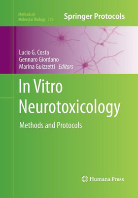 In Vitro Neurotoxicology: Methods And Protocols (Methods In Molecular Biology, 758)