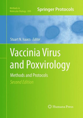 Vaccinia Virus And Poxvirology: Methods And Protocols (Methods In Molecular Biology, 890)
