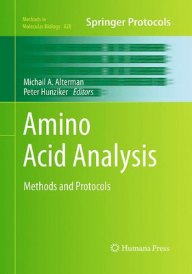 Amino Acid Analysis: Methods And Protocols (Methods In Molecular Biology, 828)