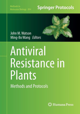 Antiviral Resistance In Plants: Methods And Protocols (Methods In Molecular Biology, 894)