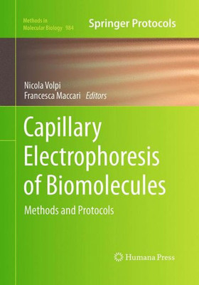 Capillary Electrophoresis Of Biomolecules: Methods And Protocols (Methods In Molecular Biology, 984)