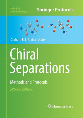 Chiral Separations: Methods And Protocols (Methods In Molecular Biology, 970)