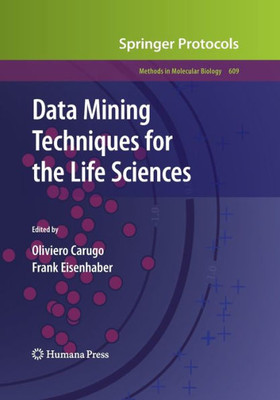 Data Mining Techniques For The Life Sciences (Methods In Molecular Biology, 609)
