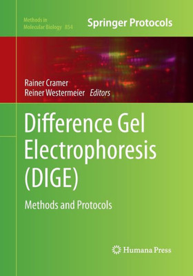 Difference Gel Electrophoresis (Dige): Methods And Protocols (Methods In Molecular Biology, 854)