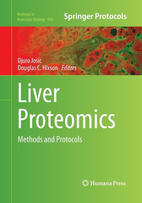 Liver Proteomics: Methods And Protocols (Methods In Molecular Biology, 909)