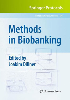 Methods In Biobanking (Methods In Molecular Biology, 675)