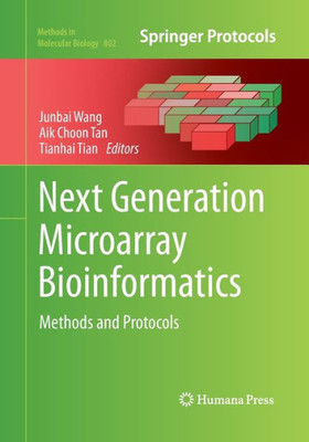 Next Generation Microarray Bioinformatics: Methods And Protocols (Methods In Molecular Biology, 802)