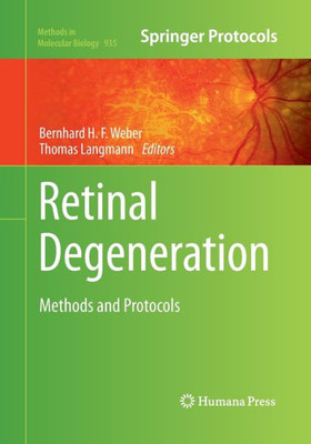 Retinal Degeneration: Methods And Protocols (Methods In Molecular Biology, 935)
