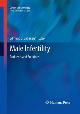 Male Infertility: Problems And Solutions (Current Clinical Urology)