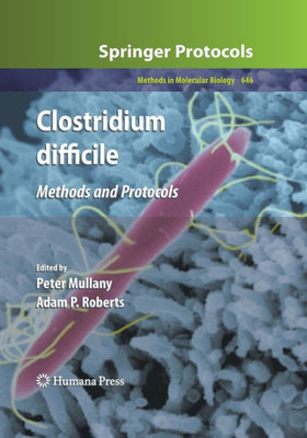 Clostridium Difficile: Methods And Protocols (Methods In Molecular Biology, 646)