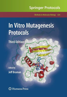 In Vitro Mutagenesis Protocols: Third Edition (Methods In Molecular Biology, 634)
