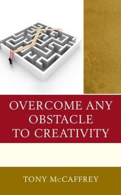 Overcome Any Obstacle To Creativity