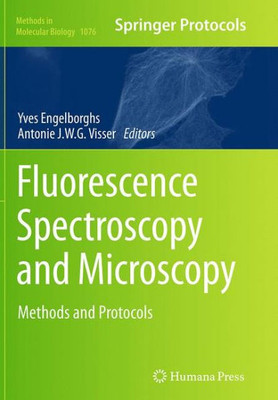 Fluorescence Spectroscopy And Microscopy: Methods And Protocols (Methods In Molecular Biology, 1076)
