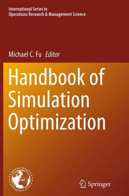 Handbook Of Simulation Optimization (International Series In Operations Research & Management Science, 216)