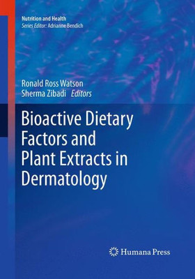 Bioactive Dietary Factors And Plant Extracts In Dermatology (Nutrition And Health)