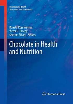 Chocolate In Health And Nutrition (Nutrition And Health)