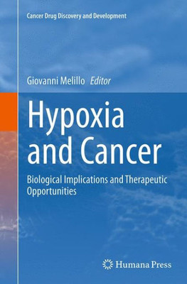 Hypoxia And Cancer: Biological Implications And Therapeutic Opportunities (Cancer Drug Discovery And Development)