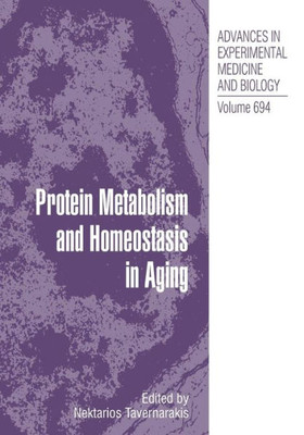 Protein Metabolism And Homeostasis In Aging (Advances In Experimental Medicine And Biology, 694)