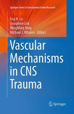 Vascular Mechanisms In Cns Trauma (Springer Series In Translational Stroke Research, 5)