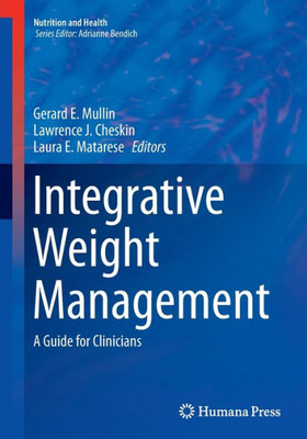 Integrative Weight Management: A Guide For Clinicians (Nutrition And Health)