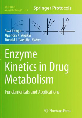 Enzyme Kinetics In Drug Metabolism: Fundamentals And Applications (Methods In Molecular Biology, 1113)