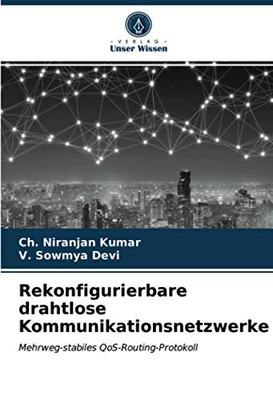 Rekonfigurierbare drahtlose Kommunikationsnetzwerke: Mehrweg-stabiles QoS-Routing-Protokoll (German Edition)