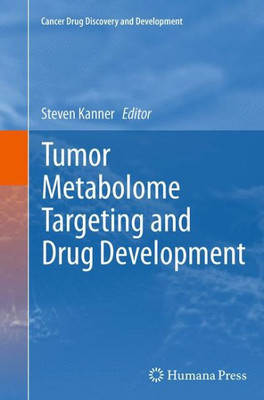 Tumor Metabolome Targeting And Drug Development (Cancer Drug Discovery And Development)