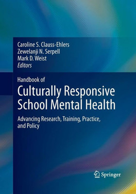 Handbook Of Culturally Responsive School Mental Health: Advancing Research, Training, Practice, And Policy