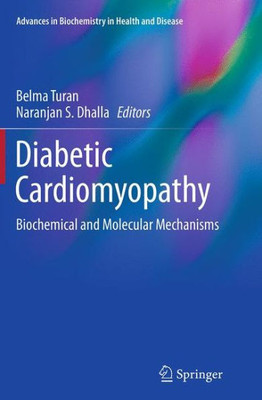Diabetic Cardiomyopathy: Biochemical And Molecular Mechanisms (Advances In Biochemistry In Health And Disease, 9)