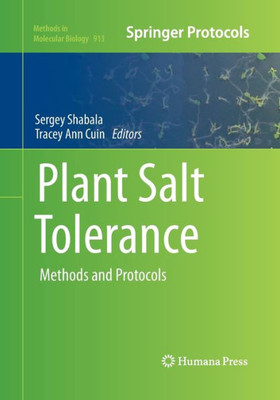 Plant Salt Tolerance: Methods And Protocols (Methods In Molecular Biology, 913)