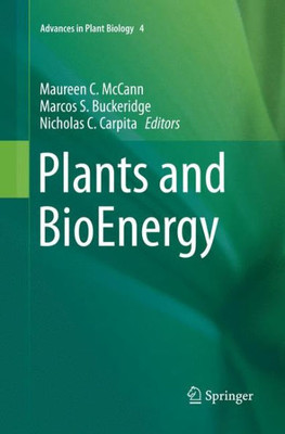 Plants And Bioenergy (Advances In Plant Biology, 4)
