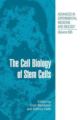 The Cell Biology Of Stem Cells (Advances In Experimental Medicine And Biology, 695)