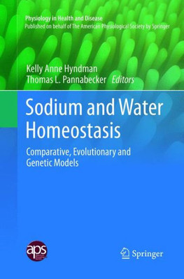 Sodium And Water Homeostasis: Comparative, Evolutionary And Genetic Models (Physiology In Health And Disease)