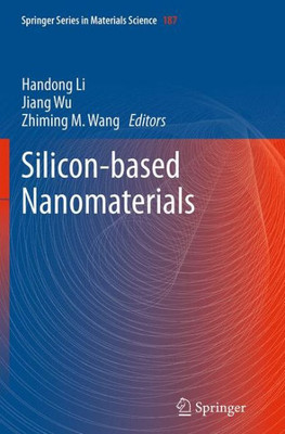 Silicon-Based Nanomaterials (Springer Series In Materials Science, 187)