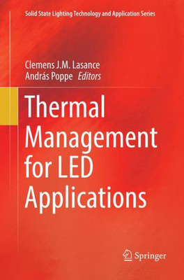 Thermal Management For Led Applications (Solid State Lighting Technology And Application Series, 2)