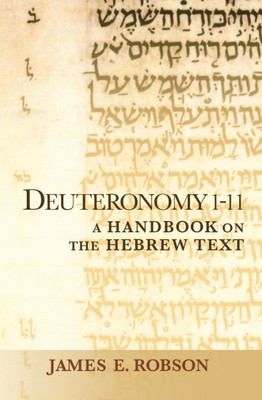 Deuteronomy 1-11: A Handbook On The Hebrew Text (Baylor Handbook On The Hebrew Bible)