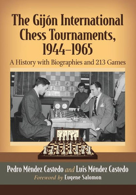 The Gijon International Chess Tournaments, 1944-1965: A History With Biographies And 213 Games