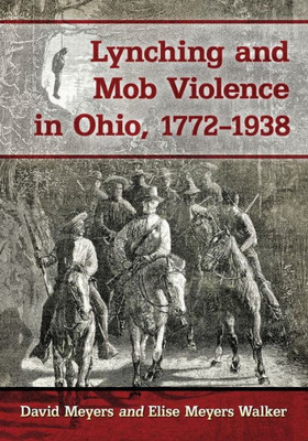 Lynching And Mob Violence In Ohio, 1772-1938