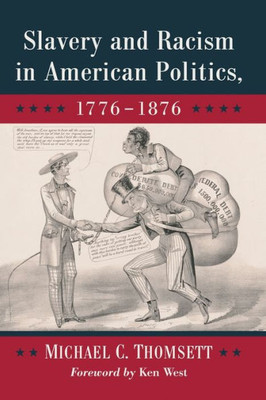 Slavery And Racism In American Politics, 1776-1876