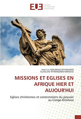 MISSIONS ET EGLISES EN AFRIQUE HIER ET AUJOUR'HUI: Eglises chrétiennes et contestations du pouvoir au Congo-Kinshasa (French Edition)