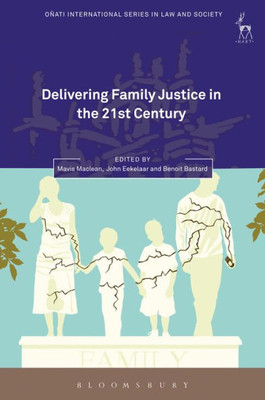 Delivering Family Justice In The 21St Century (Onati International Series In Law And Society)