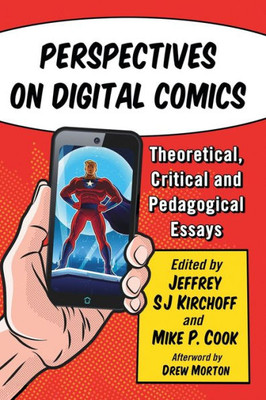 Perspectives On Digital Comics: Theoretical, Critical And Pedagogical Essays