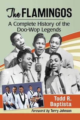 The Flamingos: A Complete History Of The Doo-Wop Legends
