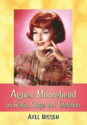 Agnes Moorehead On Radio, Stage And Television