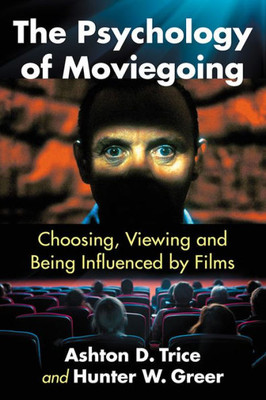 The Psychology Of Moviegoing: Choosing, Viewing And Being Influenced By Films