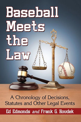 Baseball Meets The Law: A Chronology Of Decisions, Statutes And Other Legal Events