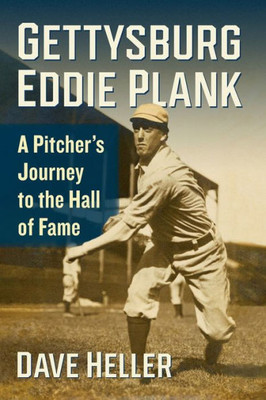 Gettysburg Eddie Plank: A Pitcher's Journey To The Hall Of Fame