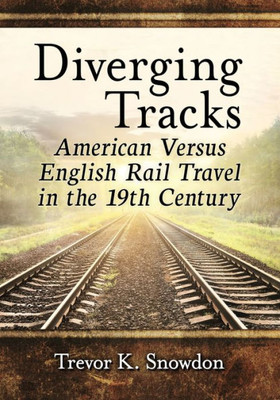 Diverging Tracks: American Versus English Rail Travel In The 19Th Century